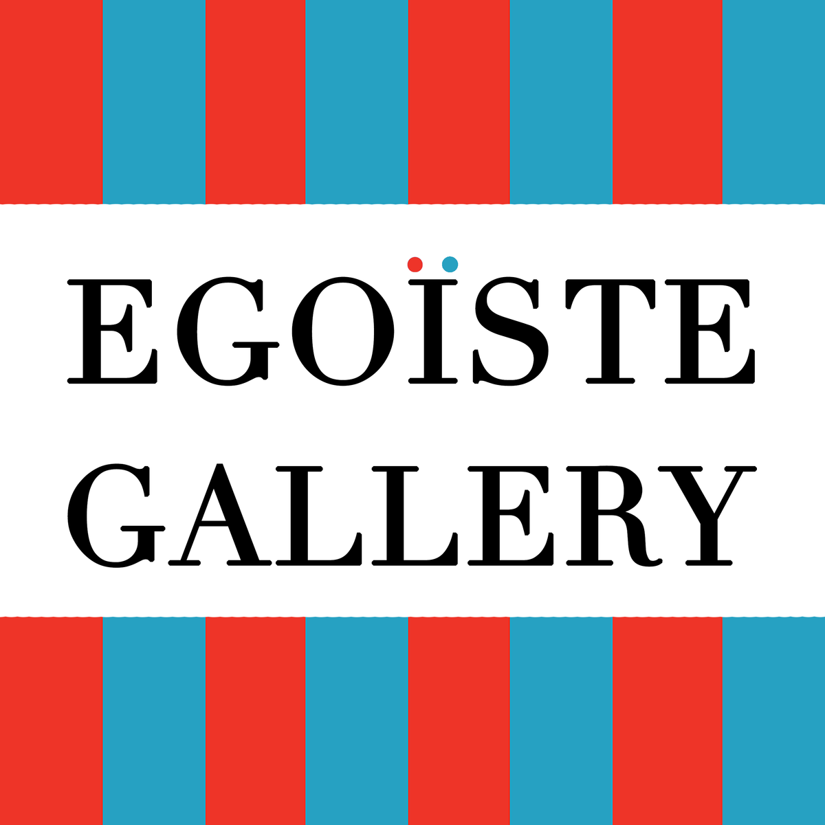 Egoiste Gallery